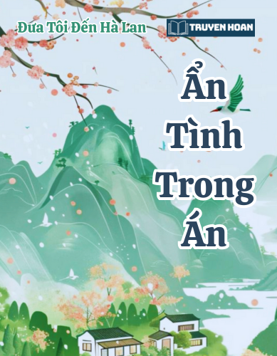 trinh-tham-bach-hop-an-tinh-trong-an-dua-toi-den-ha-lan