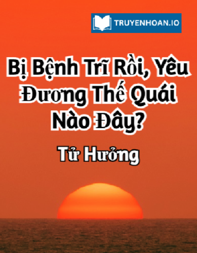 bi-benh-tri-roi-yeu-duong-the-quai-nao-day-truyen-dam-my-hai-huoc-va-ngot-ngao