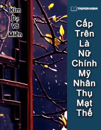 truyen-cap-tren-la-nu-chinh-my-nhan-thu-mat-the-full-bach-hop-huyen-huyen-linh-di