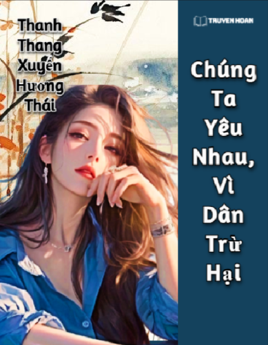 chung-ta-yeu-nhau-vi-dan-tru-hai-thanh-thang-xuyen-huong-thai-full-bach-hop-hien-dai-ngot-sung