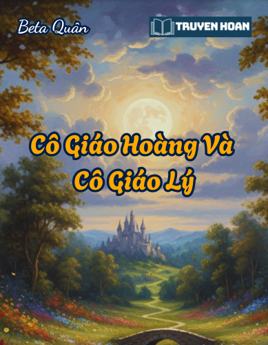 Ảnh bìa truyện Cô Giáo Hoàng Và Cô Giáo Lý - Bách Hợp, Ngọt Sủng, Đô Thị