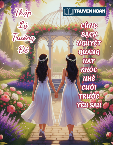 cung-bach-nguyet-quang-hay-khoc-nhe-cuoi-truoc-yeu-sau-truyen-bach-hop-hop-dong-hon-nhan-ngot-sung