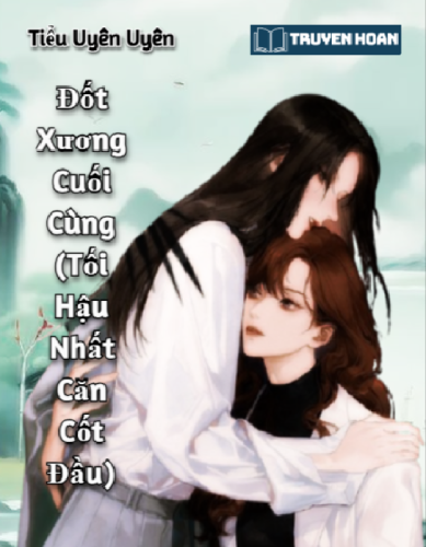 dot-xuong-cuoi-cung-tieu-uyen-uyen-full-bach-hop-hien-dai-trinh-tham-he