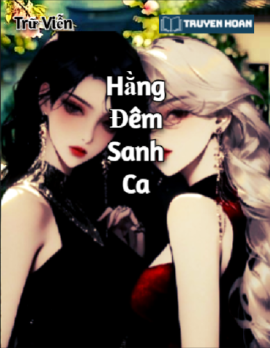 Ảnh bìa truyện Hằng Đêm Sanh Ca - Trữ Viễn (Full) | Bách Hợp Giang Hồ Cổ Đại