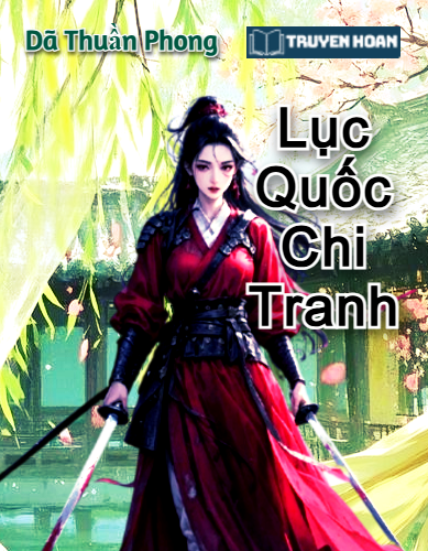 luc-quoc-chi-tranh-bach-hop-co-dai-xuyen-khong-trong-sinh-va-quyen-muu-cung-dinh