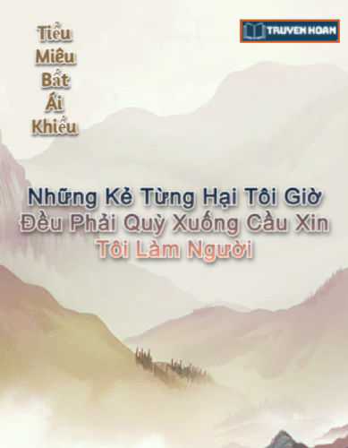 truyen-nhung-ke-tung-hai-toi-gio-deu-phai-quy-xuong-cau-xin-toi-lam-nguoi-full-dam-my-do-thi-he-thong