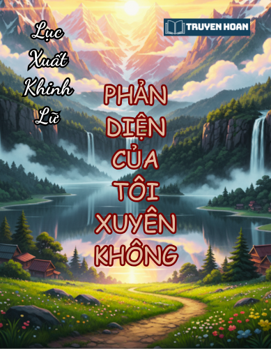 phan-dien-cua-toi-xuyen-khong-truyen-bach-hop-xuyen-khong