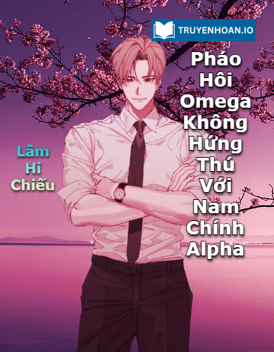 phao-hoi-omega-khong-hung-thu-voi-nam-chinh-alpha-dam-my-xuyen-sach-abo-hoc-ba-ngot-sung