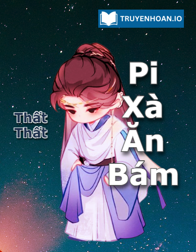pi-xa-an-bam-truyen-dam-my-co-dai-hai-huoc-ngot-sung-cua-that-that