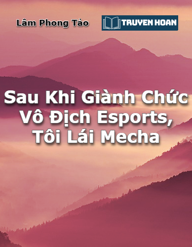 sau-khi-gianh-chuc-vo-dich-esports-toi-lai-mecha-dam-my-tinh-te-mecha-abo-ngot-sung