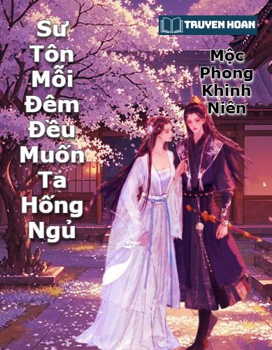 su-ton-moi-dem-deu-muon-ta-hong-ngu-dam-my-tien-hiep-xuyen-thu-hai-huoc-ngot-sung