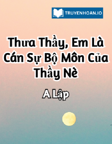thua-thay-em-la-can-su-bo-mon-cua-thay-ne-truyen-dam-my-hien-dai-hai-huoc-va-ngot-ngao