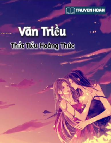 van-trieu-that-tieu-hoang-thuc-doc-truyen-full-moi-nhat-2025