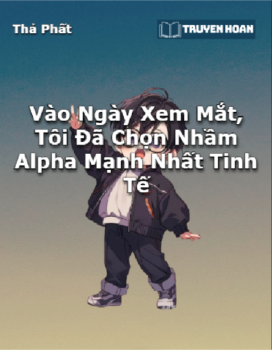 vao-ngay-xem-mat-toi-da-chon-nham-alpha-manh-nhat-tinh-te-dam-my-abo-tinh-te-ngot-sung-hai-huoc