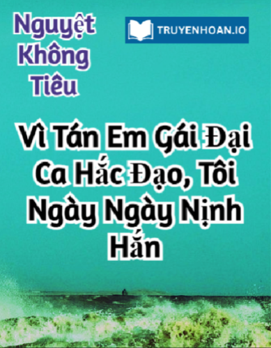 vi-tan-em-gai-dai-ca-hac-dao-toi-ngay-ngay-ninh-han-truyen-dam-my-xuyen-khong-hai-huoc-va-ngot-ngao