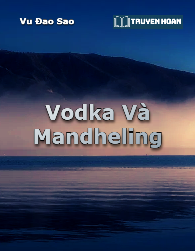 vodka-va-mandheling-dam-my-hien-dai-nien-thuong-ngot-sung