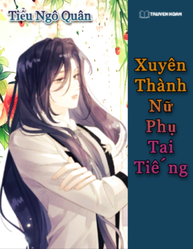truyen-xuyen-thanh-nu-phu-tai-tieng-full-bach-hop-xuyen-thu-tinh-yeu-co-son-tuyet