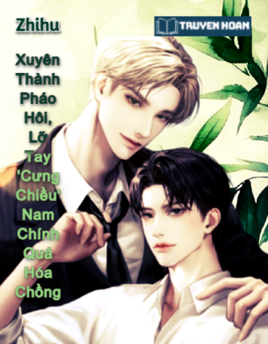 xuyen-thanh-phao-hoi-lo-tay-cung-chieu-nam-chinh-qua-hoa-chong-zhihu-full-dam-my-xuyen-khong-sung
