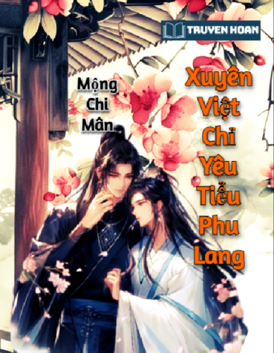 xuyen-viet-chi-yeu-tieu-phu-lang-mong-chi-man-full-dam-my-xuyen-khong-co-dai